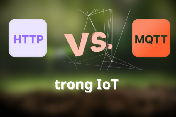MQTT vs HTTP trong IoT - Điểm khác biệt và các lưu ý khi chọn - IoT Zone