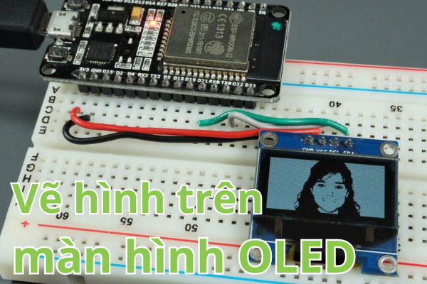 Hướng dẫn vẽ hình trên màn hình OLED Arduino